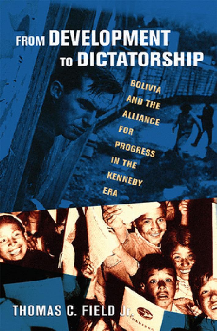 From Development to Dictatorship (English, Thomas C. Field)