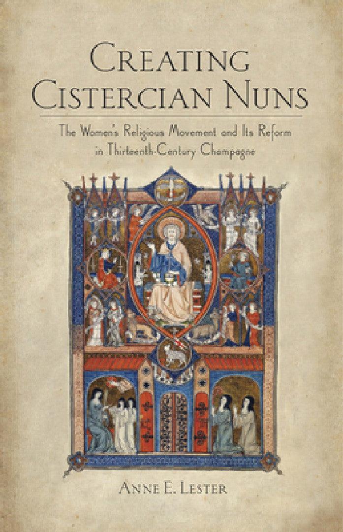Creating Cistercian Nuns (English, Anne E. Lester)