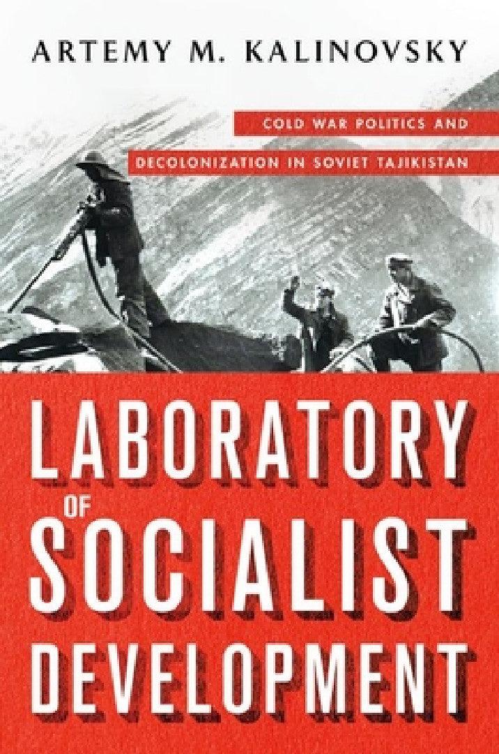 Laboratory of Socialist Development (English, Artemy M. Kalinovsky)