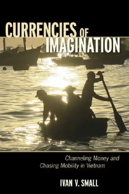 Currencies of Imagination (English, Ivan V. Small)
