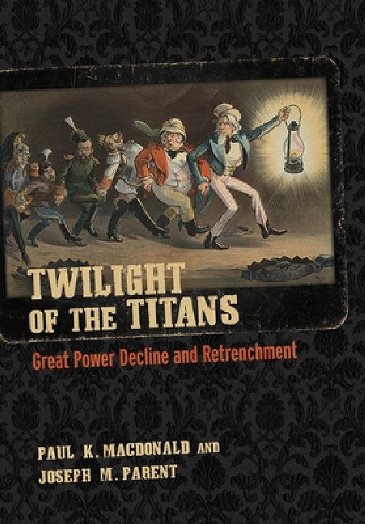 Twilight of the Titans (English, Paul K. MacDonald | Joseph M. Parent)