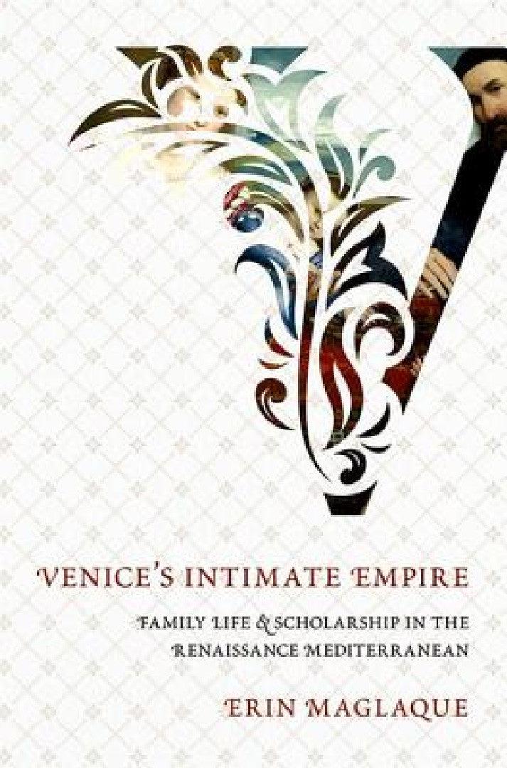 An Venice's Intimate Empire (English, Erin Maglaque)