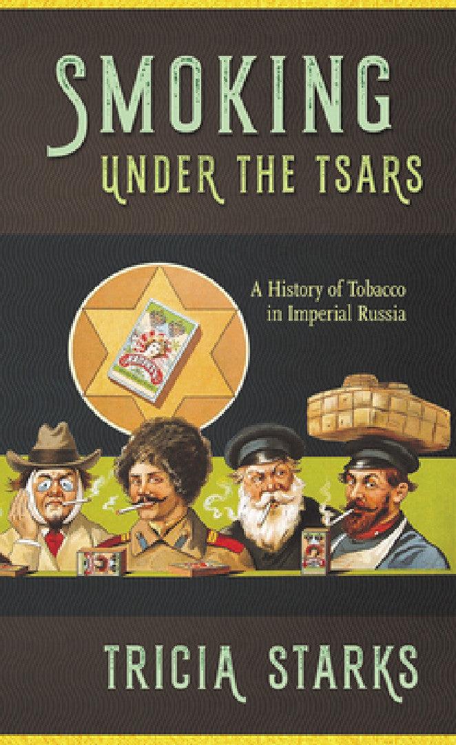 Smoking Under the Tsars (English, Tricia Starks)