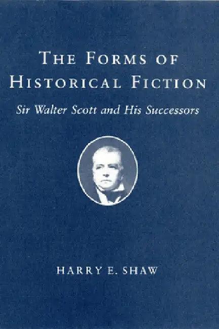 The Forms of Historical Fiction (English, Harry E. Shaw)