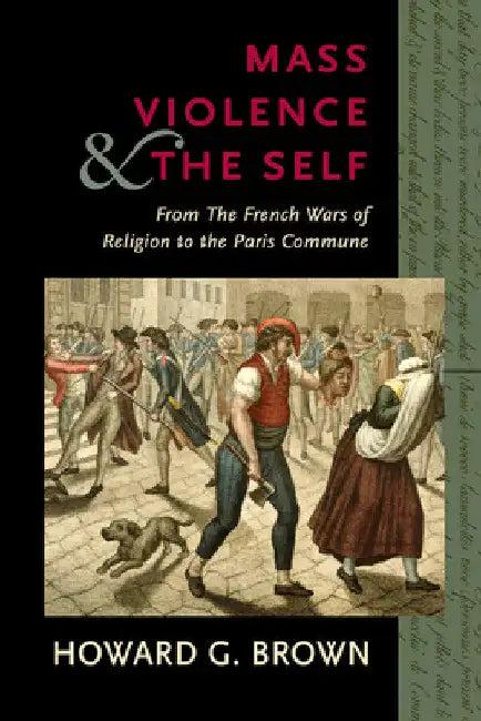 Mass Violence and the Self (English, Howard G. Brown)