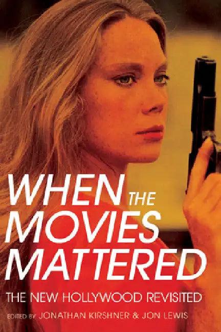 When the Movies Mattered (English, Jonathan Kirshner | Jon Lewis)
