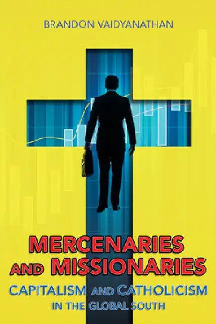 Mercenaries and Missionaries (English, Brandon Vaidyanathan)