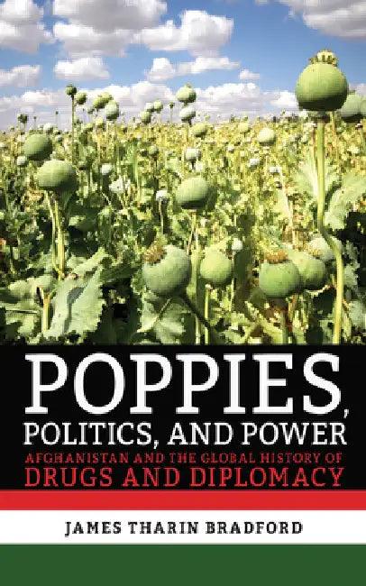 Poppies, Politics, and Power (English, James Tharin Bradford)