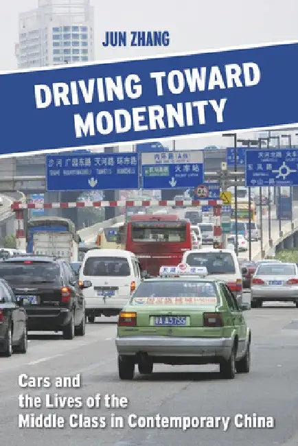 Driving Toward Modernity (English, Jun Zhang)