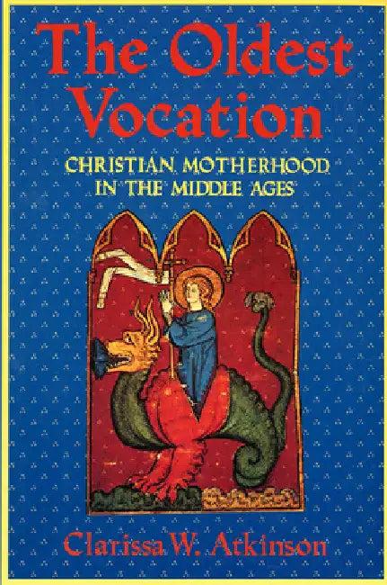 The Oldest Vocation (English, Clarissa W. Atkinson)