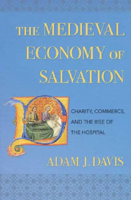 The Medieval Economy of Salvation (English, Adam J. Davis)