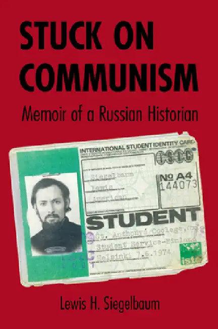 Stuck on Communism (English, Lewis H. Siegelbaum)