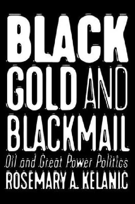 Black Gold and Blackmail (English, Rosemary A. Kelanic)