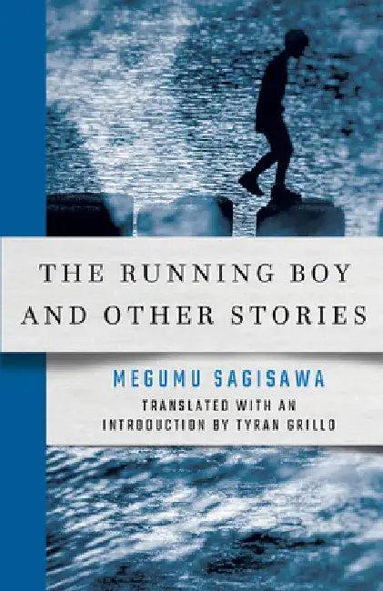 The Running Boy and Other Stories (English, Megumu Sagisawa | Tyran Grillo)