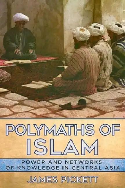 Polymaths of Islam (English, James Pickett)