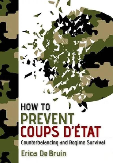 How to Prevent Coups d'État (English, Erica de Bruin)