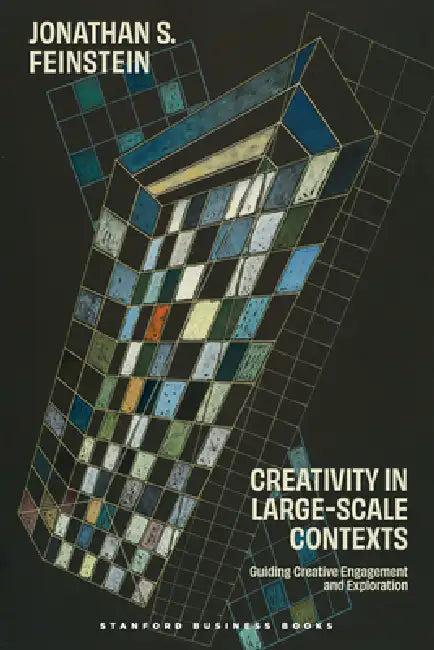 Creativity in Large-Scale Contexts (English, Jonathan S. Feinstein)