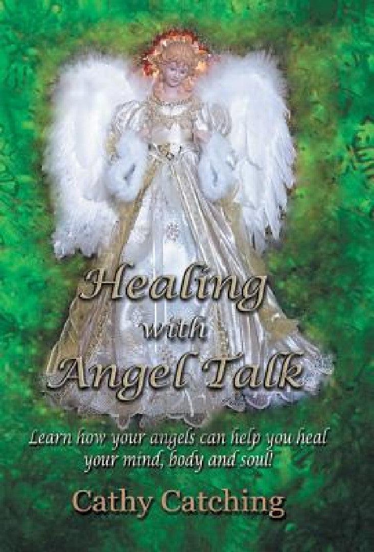 Healing with Angel Talk (English, Cathy Catching)