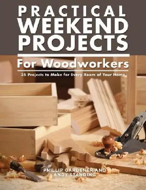 Practical Weekend Projects for Woodworkers (English, Phillip Gardner | Andy Standing)