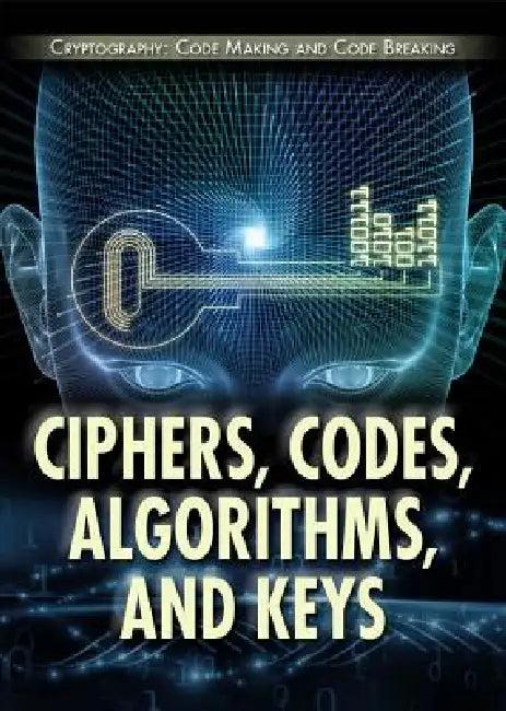 Ciphers, Codes, Algorithms, and Keys (English, Laura La Bella)
