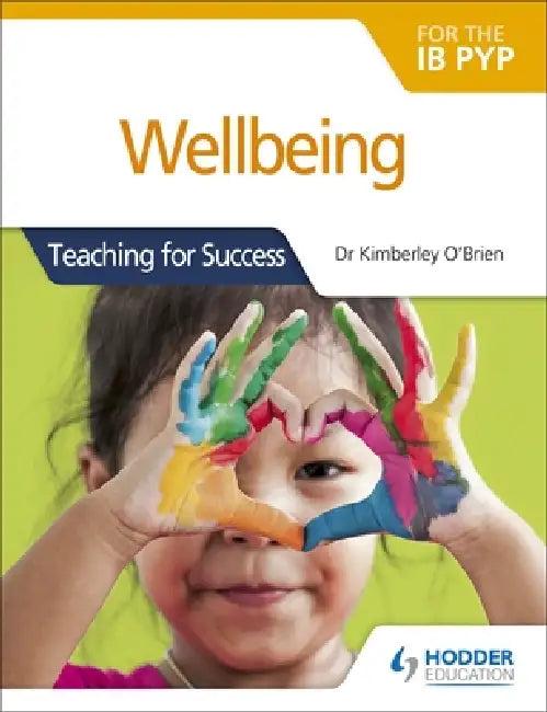 Wellbeing for the IB PYP (English, Kimberley O'Brien)