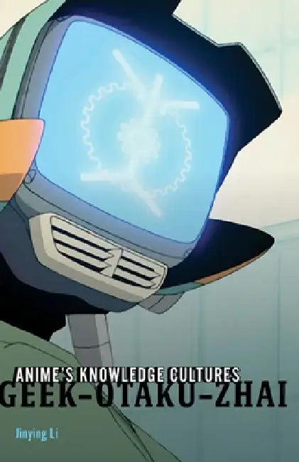 Anime's Knowledge Cultures (English, Jinying Li)