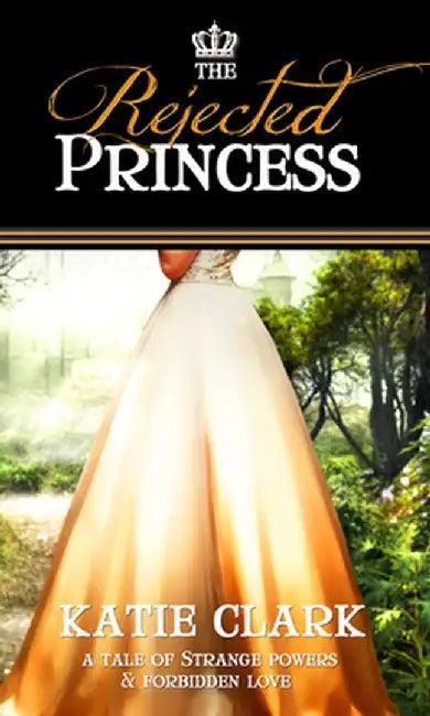 The Rejected Princess (English, Katie Clark)