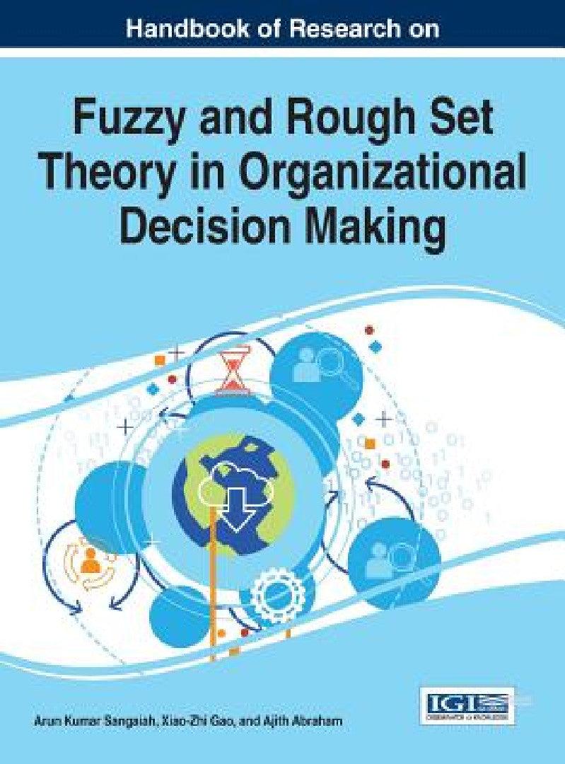 Handbook of Research on Fuzzy and Rough Set Theory in Organizational Decision Making (English, Arun Kumar Sangaiah | Xiao-Zhi Gao | Ajith Abraham)