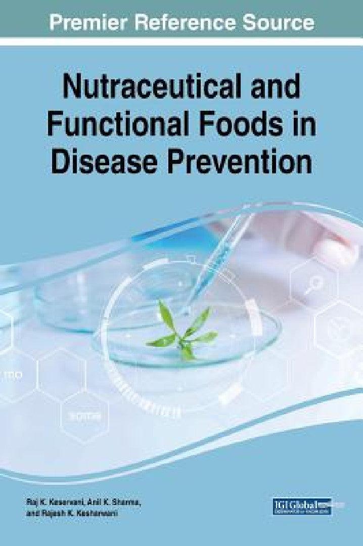 Nutraceutical and Functional Foods in Disease Prevention Nutraceutical and Functional Foods in Disea (English, Raj K. Keservani | Anil K. Sharma | Rajesh K. Kesharwani)