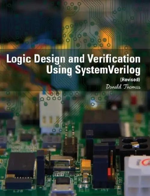 Logic Design and Verification Using SystemVerilog (Revised) (English, Donald Thomas)