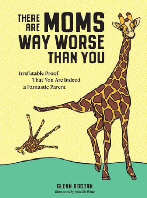 There Are Moms Way Worse Than You (English, Glenn Boozan)