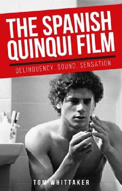 The Spanish Quinqui Film (English, Tom Whittaker)