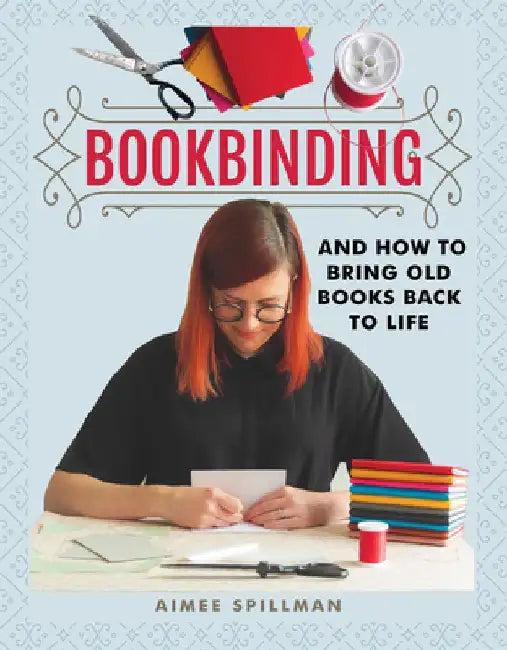 Bookbinding and How to Bring Old Books Back to Life (English, Aimee Spillman)