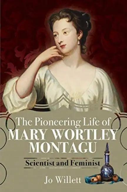The Pioneering Life of Mary Wortley Montagu (English, Jo Willett)