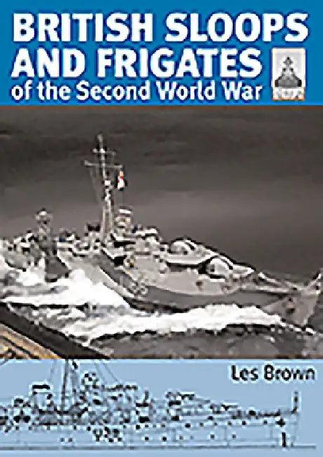 British Sloops and Frigates of the Second World War (English, Les Brown)