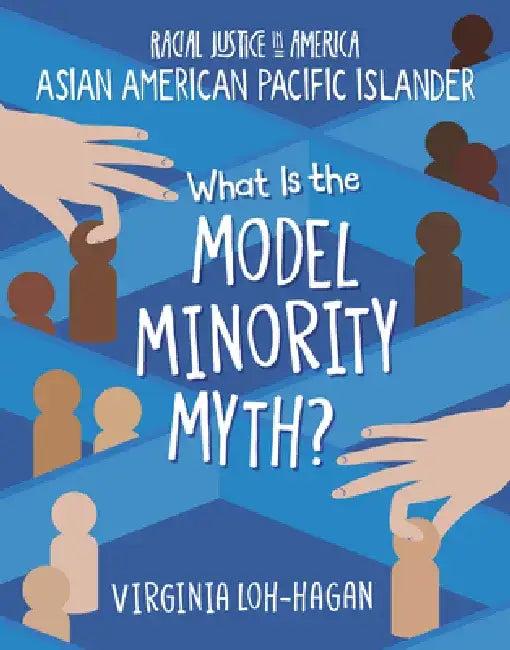 What Is the Model Minority Myth? (English, Virginia Loh-Hagan)