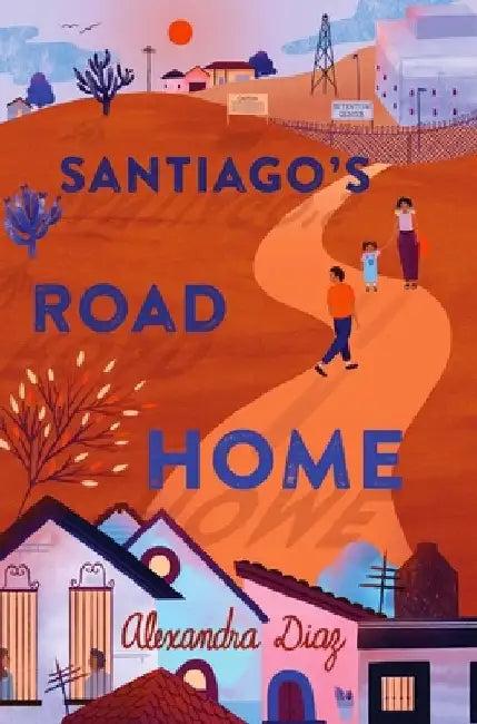 Santiago's Road Home (English, Alexandra Diaz)