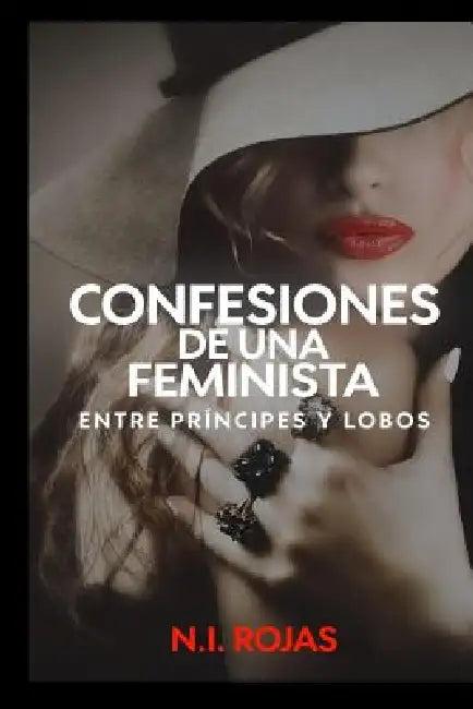 Confesiones de una Feminista (English, N. I. Rojas)