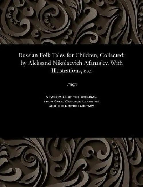 Russian Folk Tales for Children, Collected (English, Aleksandr Nikolaevich Afanas'ev)