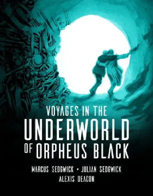 Voyages in the Underworld of Orpheus Black (English, Marcus Sedgwick | Julian Sedgwick | Alexis Deacon)