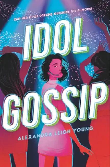 Idol Gossip (English, Alexandra Leigh Young)