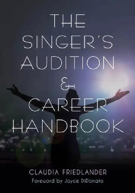 Singer's Audition & Career Handbook (English, Claudia Friedlander | Joyce Didonato)