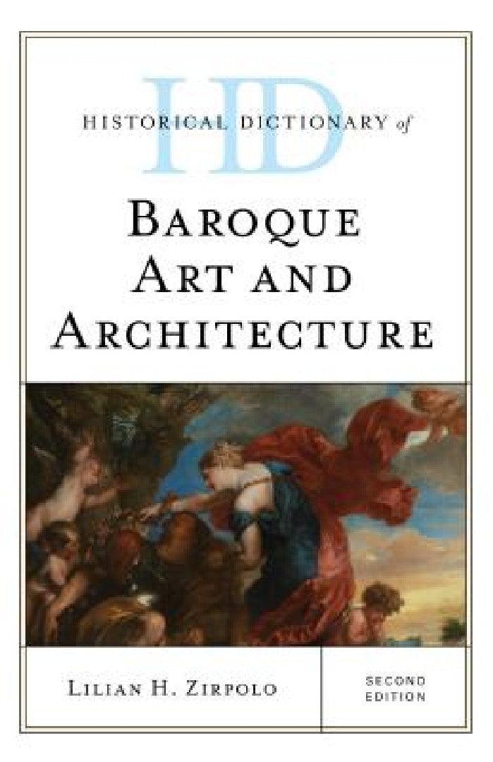 Historical Dictionary of Baroque Art and Architecture (English, Lilian H. Zirpolo)