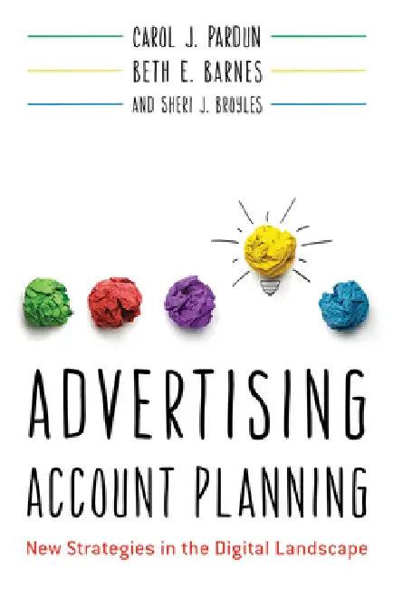 Advertising Account Planning (English, Carol J. Pardun | Beth E. Barnes | Sheri J. Broyles)
