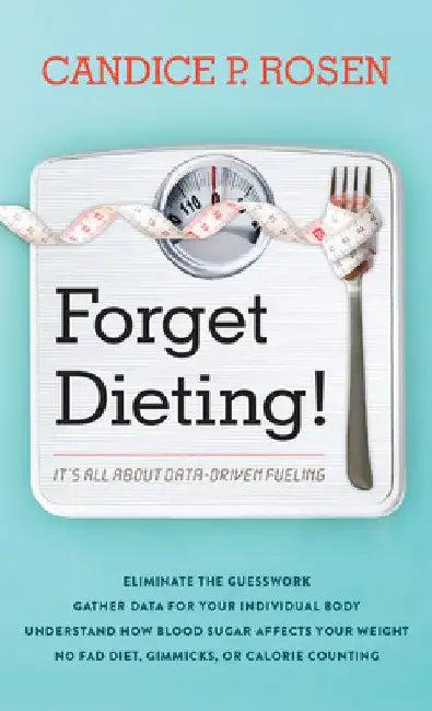 Forget Dieting! (English, Candice P. Rosen)