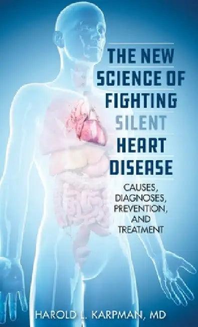 New Science of Fighting Silent Heart Disease (English, Harold L. Karpman)