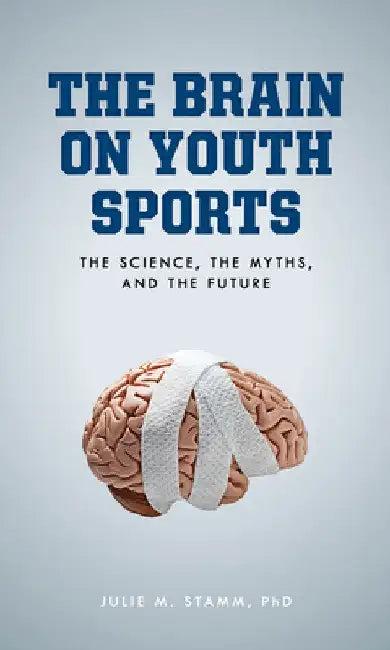 Brain on Youth Sports (English, Julie M. Stamm)