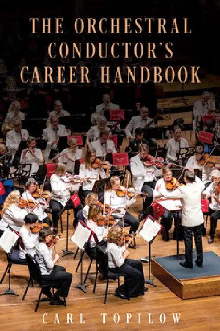Orchestral Conductor's Career Handbook (English, Carl Topilow)