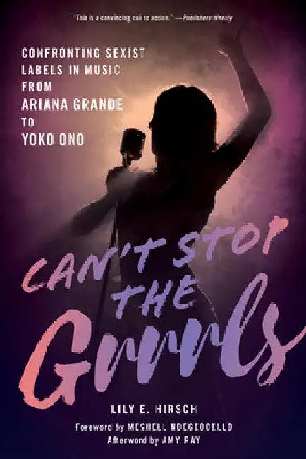 Can't Stop the Grrrls (English, Lily E. Hirsch | Meshell Ndegeocello | Amy Ray)