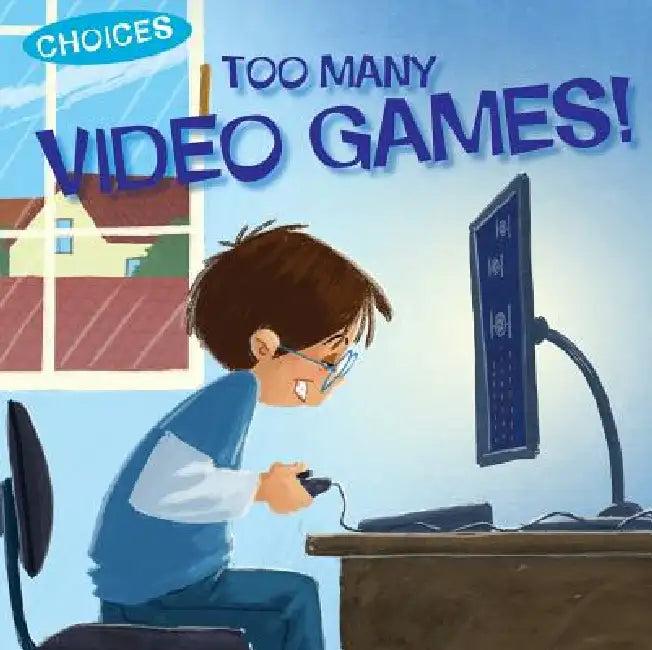 Too Many Video Games! (English, Jennifer Moore-Mallinos | Gustavo Mazali)